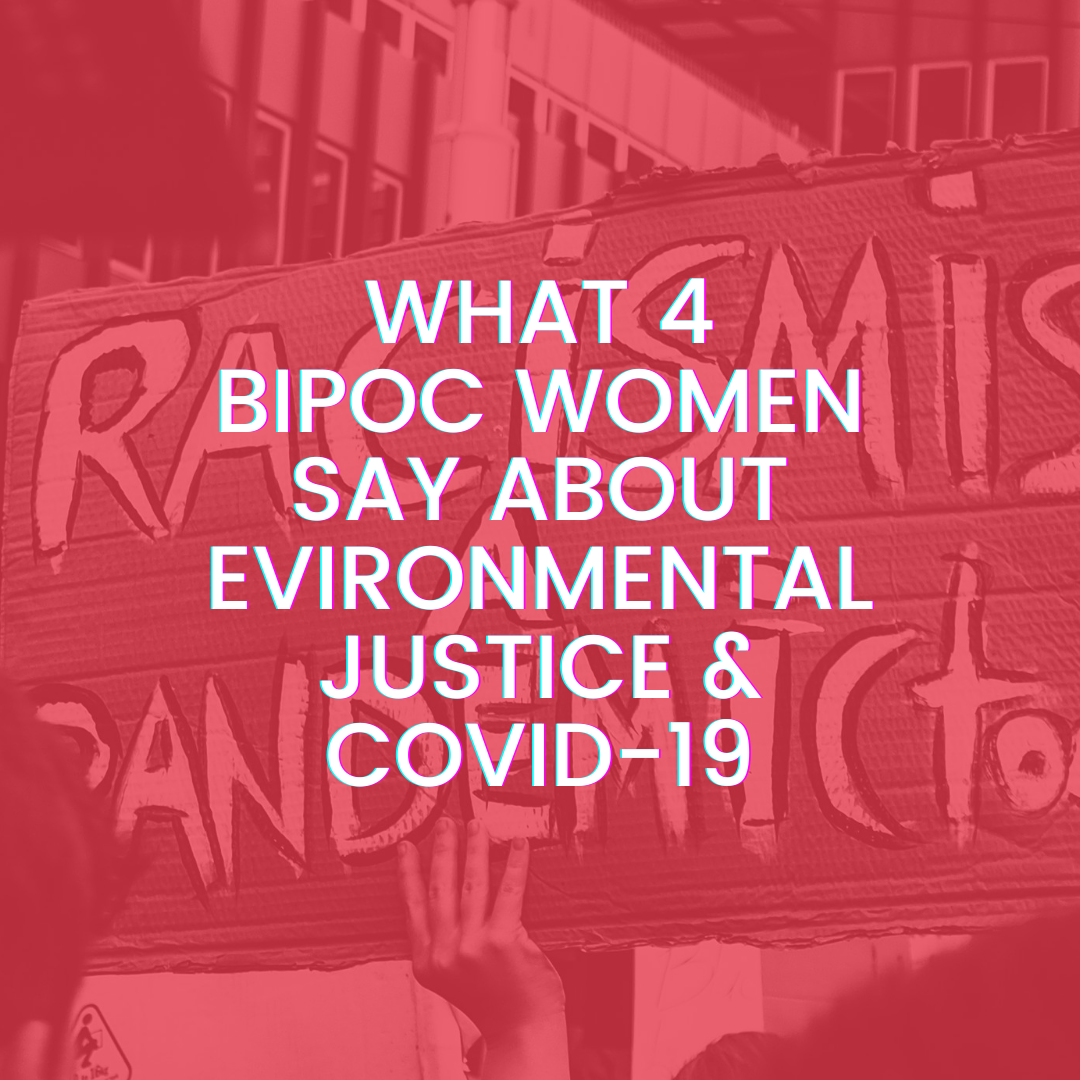 BIPOC Women on environmental justice and COVID-19